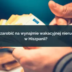 Ile można zarobić na wynajmie apartamentu w Hiszpanii? Zaskakujące fakty