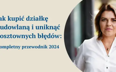 Jak kupić działkę od skarbu państwa i uniknąć kosztownych błędów