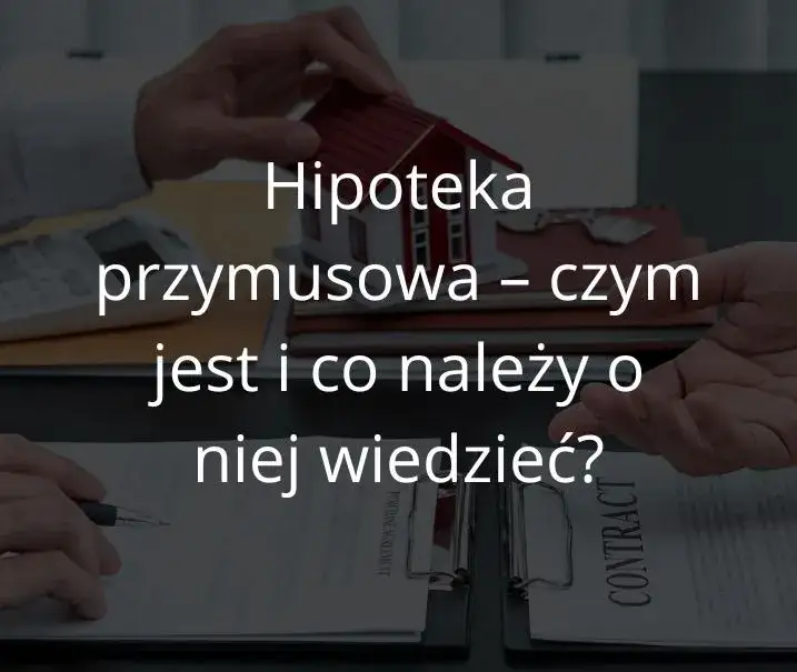 Zdjęcie Czym jest hipoteka przymusowa i jak unikać jej skutków?